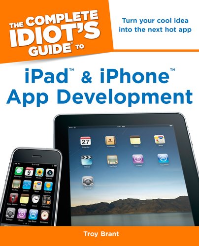 Complete Idiot's Guide to iPad &amp; iPhone App Development