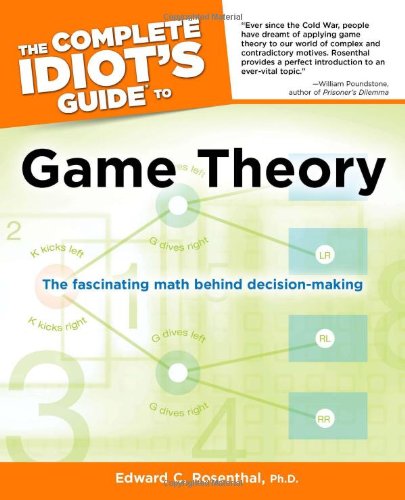 The Complete Idiot's Guide to Game Theory