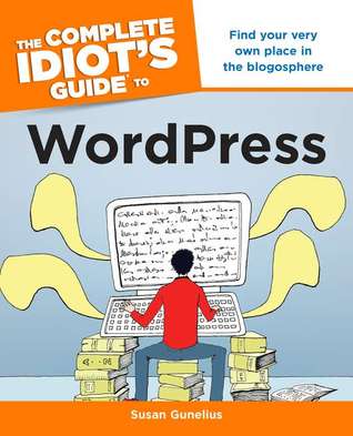 The Complete Idiot's Guide to WordPress