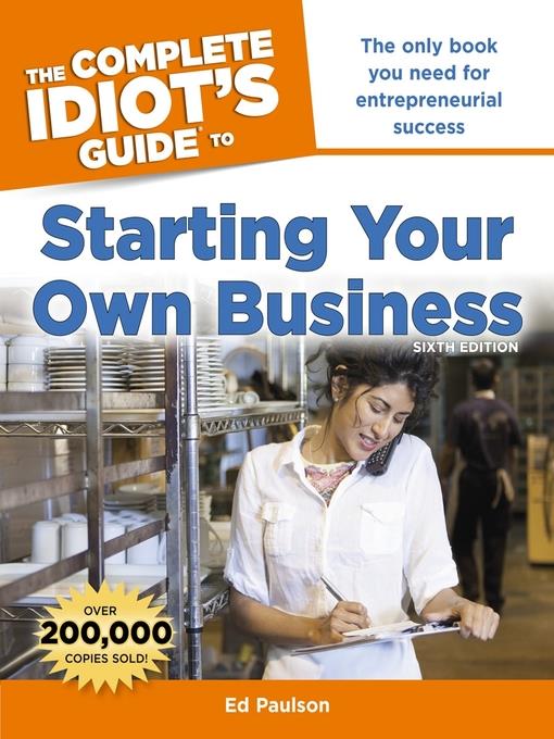 The Complete Idiot's Guide to Starting Your Own Business