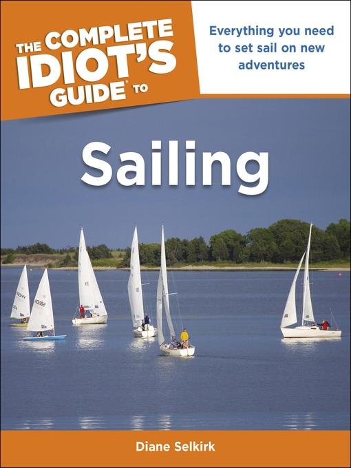 The Complete Idiot's Guide to Sailing