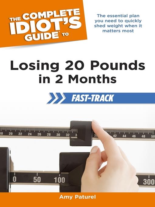 The Complete Idiot's Guide to Losing 20 Pounds in 2 Months Fast-Track