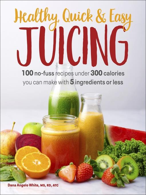 Healthy, Quick & Easy Juicing