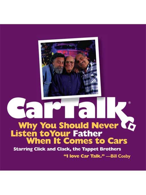 Car Talk--Why You Should Never Listen to Your Father When It Comes to Cars