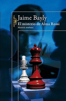 El misterio de Alma Rossi: Moriras ma&ntilde;ana / Tomorrow You Die: The Mystery of Al ma Rossi (Morir&aacute;s ma&ntilde;ana) (Spanish Edition)