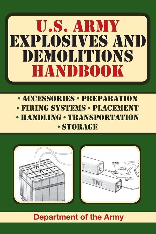 U.S. Army Explosives and Demolitions Handbook (US Army Survival)