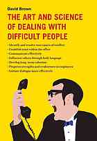 The Art and Science of Dealing with Difficult People