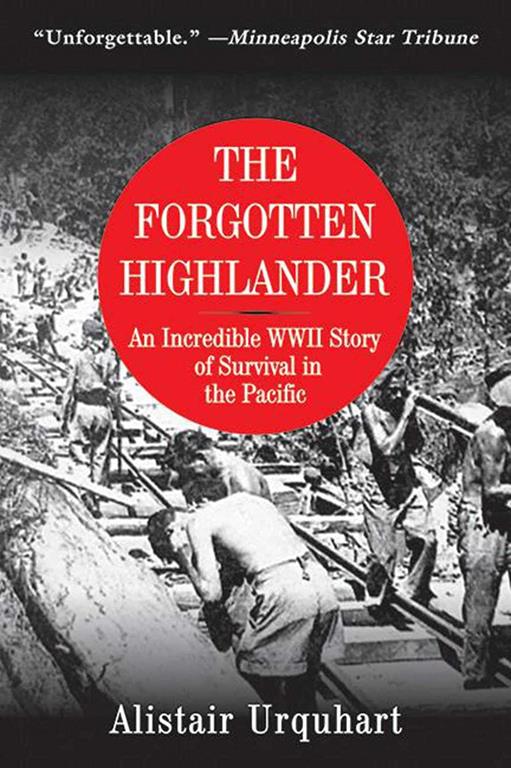 The Forgotten Highlander: An Incredible WWII Story of Survival in the Pacific