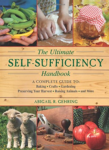 The Ultimate Self-Sufficiency Handbook