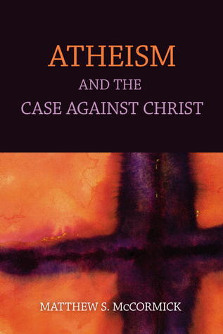 Atheism and the Case Against Christ