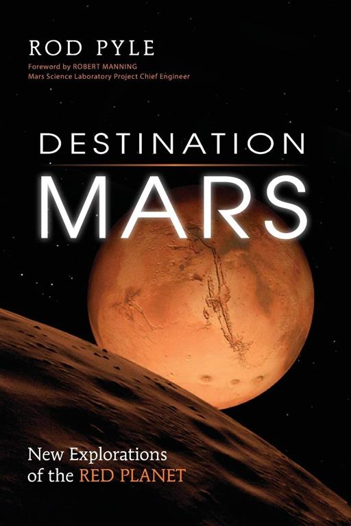 Destination Mars: New Explorations of the Red Planet