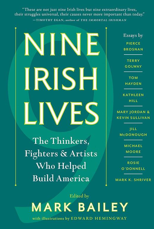 Nine Irish Lives: The Thinkers, Fighters, and Artists Who Helped Build America