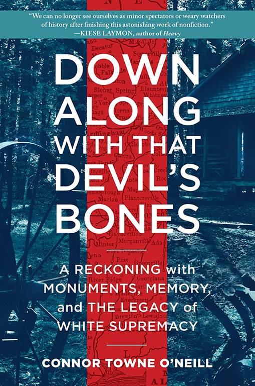 Down Along with That Devil's Bones: A Reckoning with Monuments, Memory, and the Legacy of White Supremacy