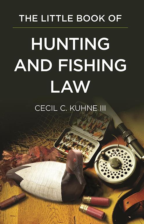 The Little Book of Hunting and Fishing Law (ABA Little Books Series)