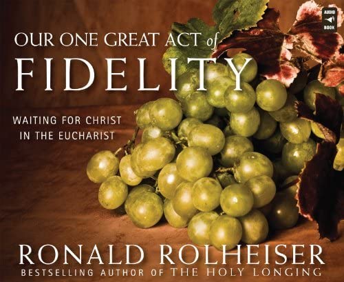 Our One Great Act of Fidelity: Waiting for Christ in the Eucharist