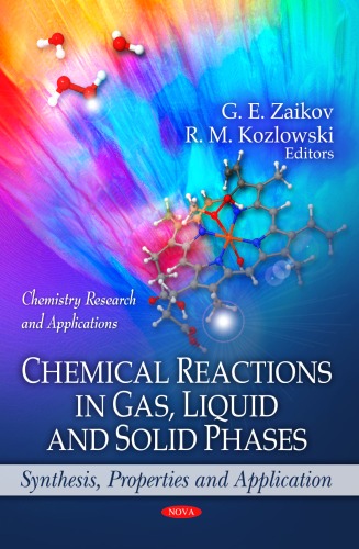 Chemical reactions in gas, liquid and solid phases : synthesis properties and application