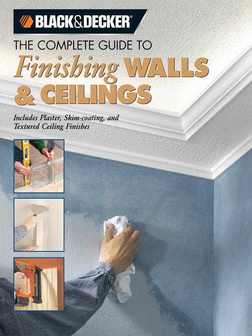 Black & Decker the Complete Guide to Finishing Walls & Ceilings