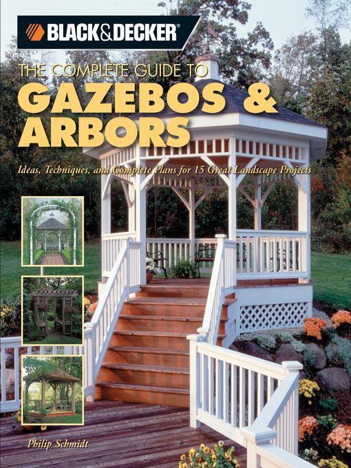 Black & Decker the Complete Guide to Gazebos & Arbors