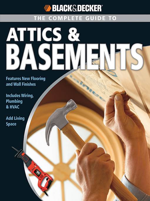 Black & Decker the Complete Guide to Attics & Basements