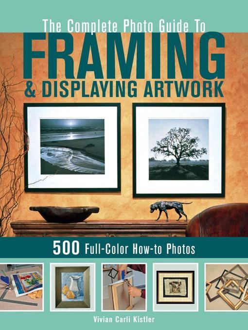 The Complete Photo Guide to Framing and Displaying Artwork