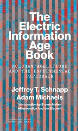 The Electric Information Age Book: McLuhan/Agel/Fiore and the Experimental Paperback (Inventory Books)