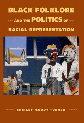 Black Folklore and the Politics of Racial Representation