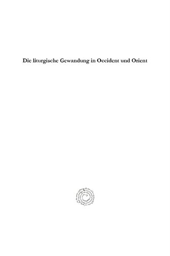 Die Liturgische Gewandung in Occident Und Orient