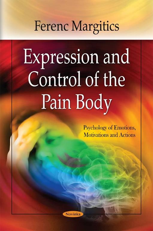 Expression and Control of the Pain Body (Psychology of Emotions, Motivations and Actions)