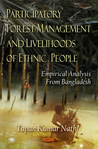 Participatory forest management and livelihoods of ethnic people : empirical analysis from Bangladesh