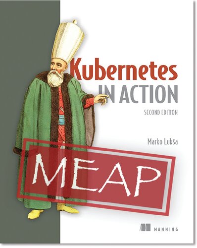 Kubernetes in Action, Second Edition (MEAP V05)