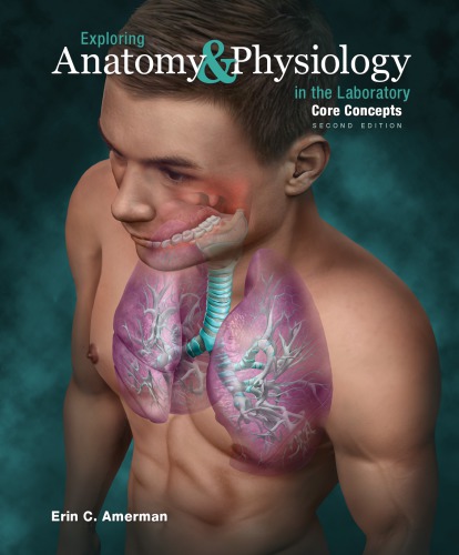 Exploring Anatomy &amp; Physiology in the Laboratory Core Concepts