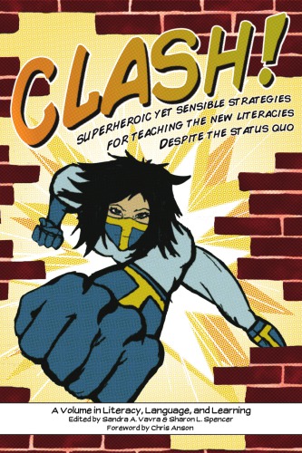 Clash! Superheroic Yet Sensible Strategies for Teaching the New Literacies Despite the Status Quo