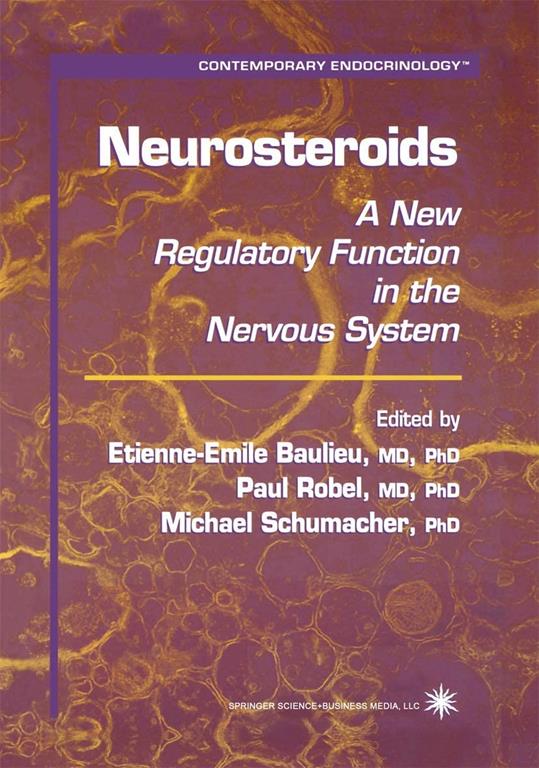 Neurosteroids: A New Regulatory Function in the Nervous System (Contemporary Endocrinology, 16)