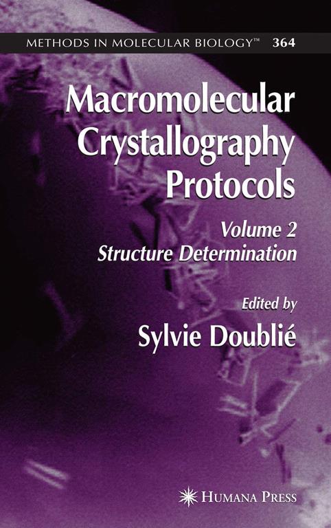 Macromolecular Crystallography Protocols, Volume 2: Structure Determination (Methods in Molecular Biology, 364)