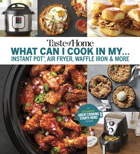 Taste of Home What Can I Cook in my Instant Pot, Air Fryer, Waffle Iron...?