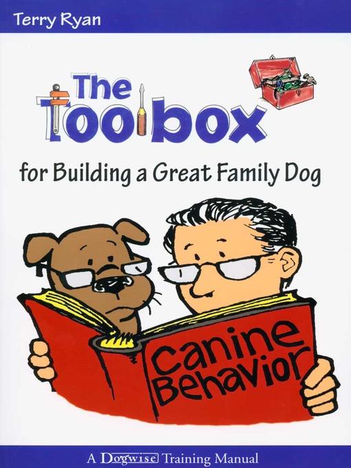 The Toolbox for Building a Great Family Dog