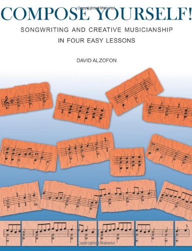 Compose Yourself! Songwriting and Creative Musicianship in Four Easy Lessons