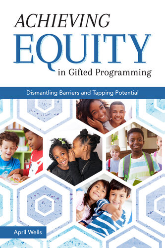 Achieving equity in gifted programming : dismantling barriers and tapping potential