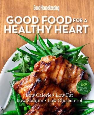 Good Housekeeping Good Food for a Healthy Heart