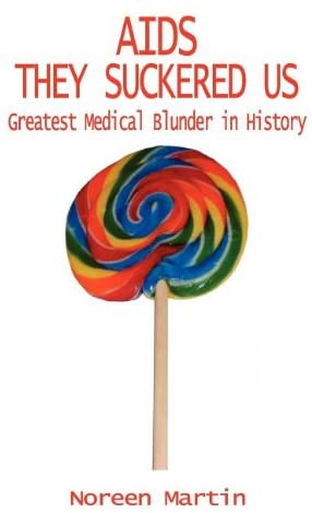 AIDS They Suckered Us: Greatest Medical Blunder in History