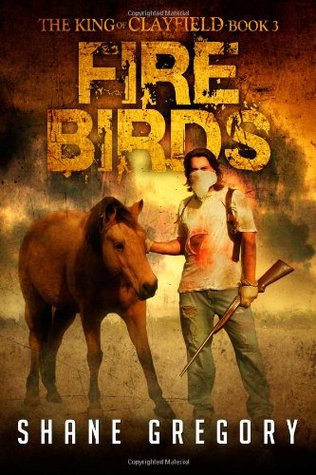 Fire Birds (The King of Clayfield) (Volume 3)