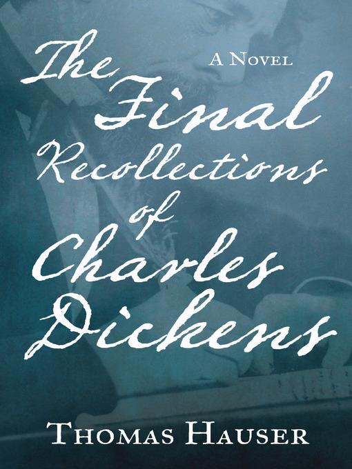 The Final Recollections of Charles Dickens