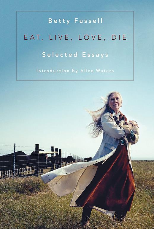 Eat Live Love Die: Selected Essays