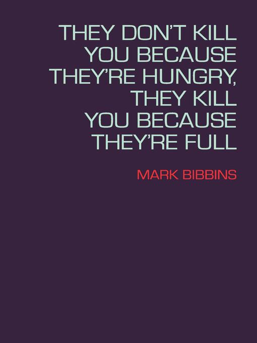 They Don't Kill You Because They're Hungry, They Kill You Because They're Full