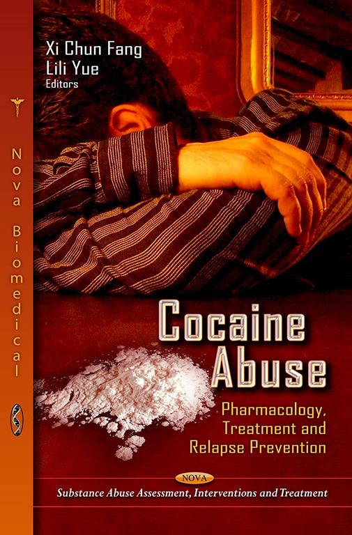 Cocaine Abuse: Pharmacology, Treatment and Relapse Prevention (Substance Abuse Assessment, Interventions and Treatment)