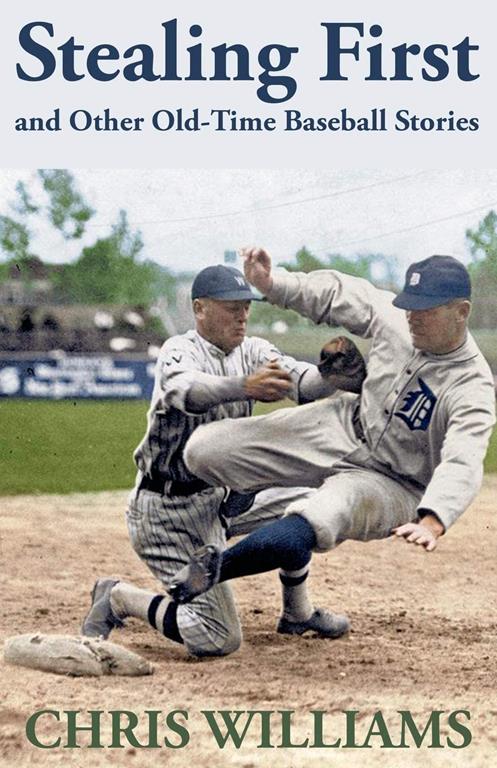 Stealing First and Other Old-Time Baseball Stories