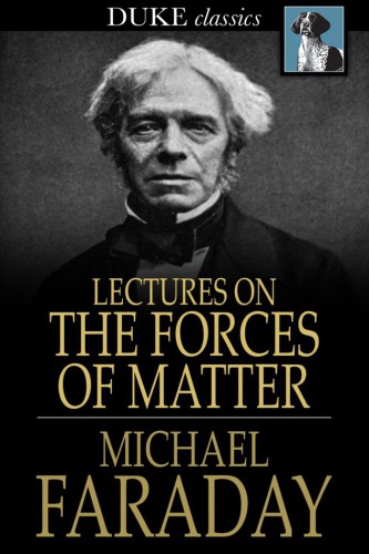 Lectures on the Forces of Matter