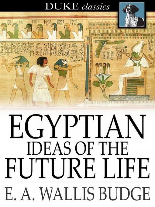 Egyptian Ideas of the Future Life