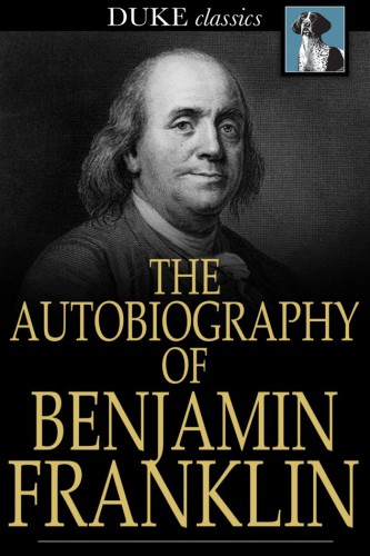 The Autobiography of Benjamin Franklin