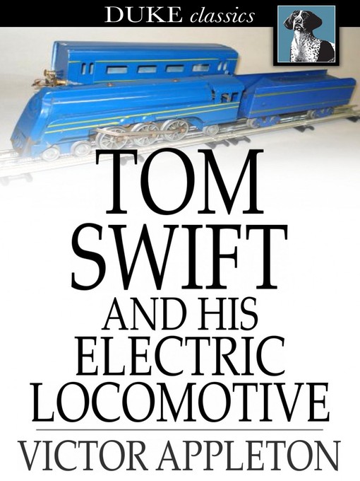 Tom Swift and His Electric Locomotive: Or, Two Miles a Minute on the Rails